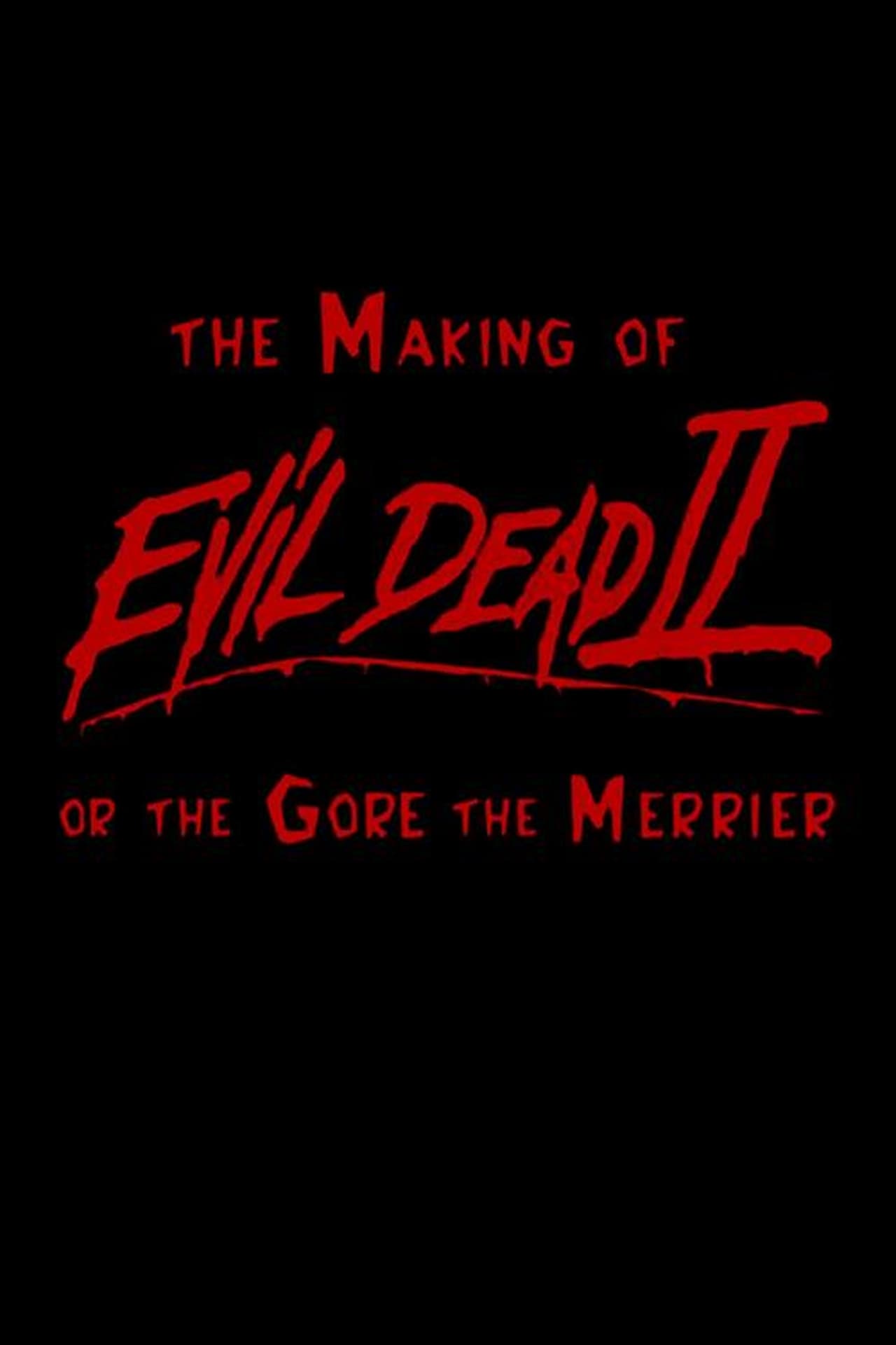 Movies The Making of 'Evil Dead II' or The Gore the Merrier