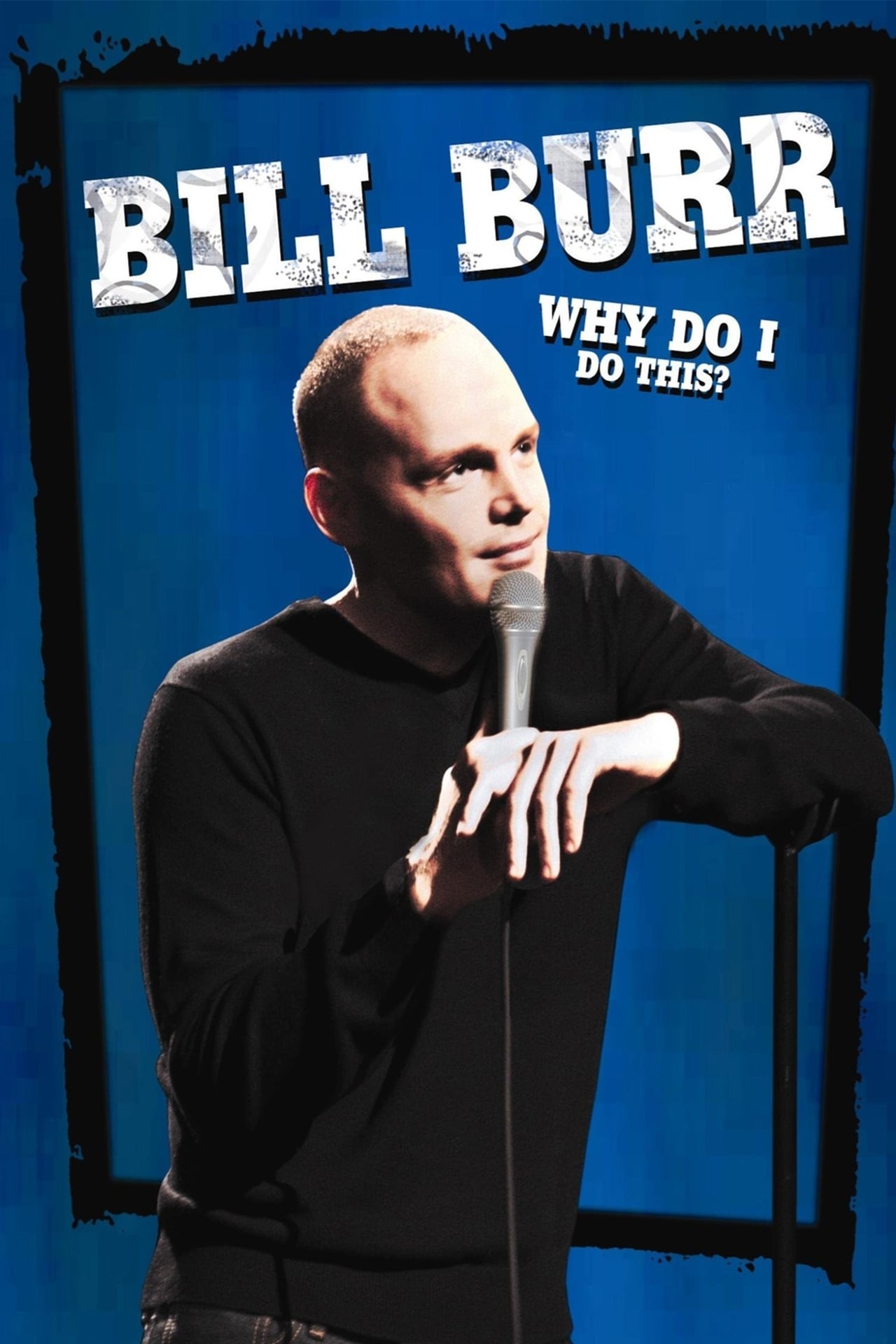 Movie Bill Burr: Why Do I Do This?