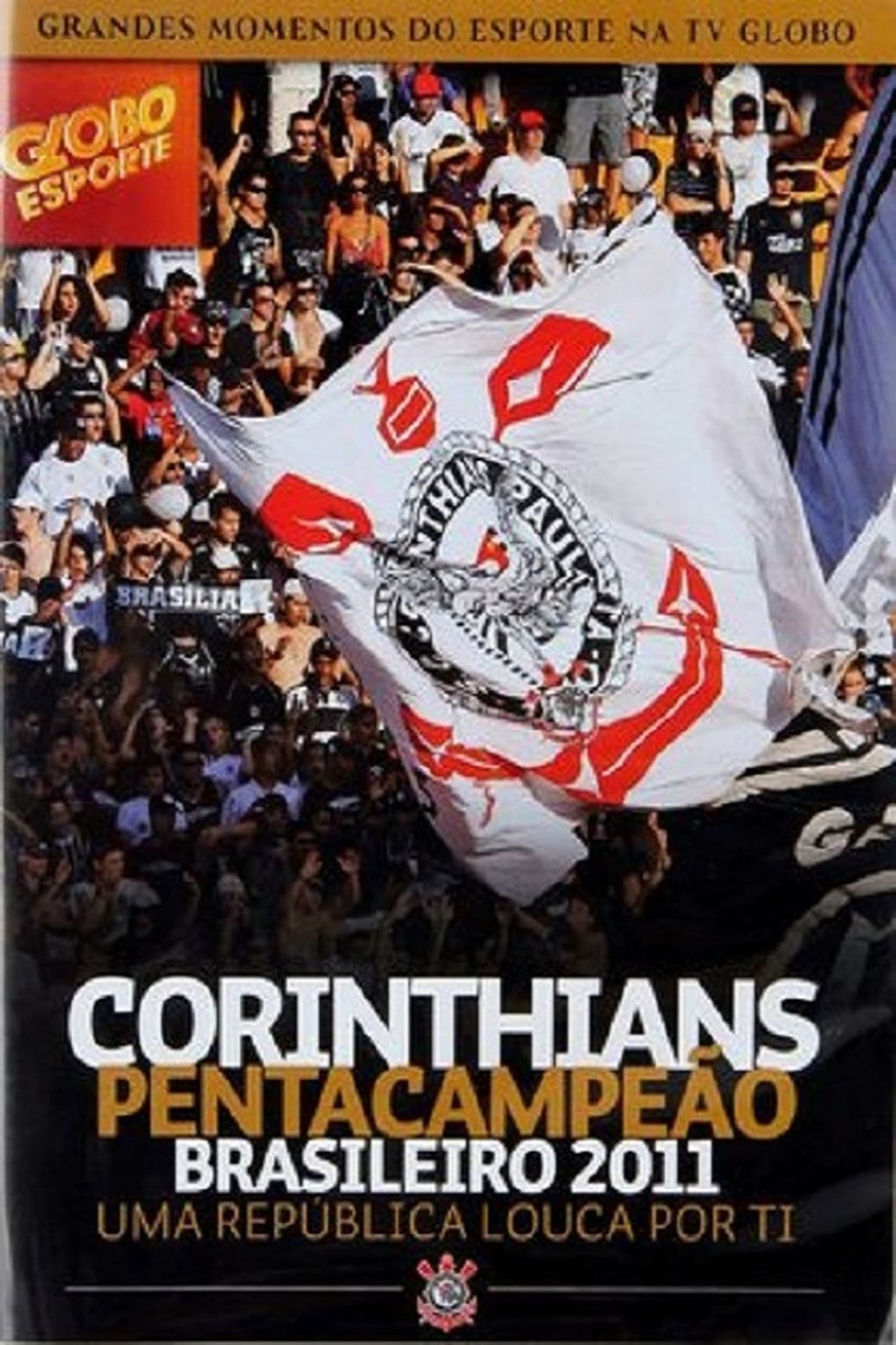 Película Corinthians Pentacampeão Brasileiro 2011 – Uma República Louca por Ti