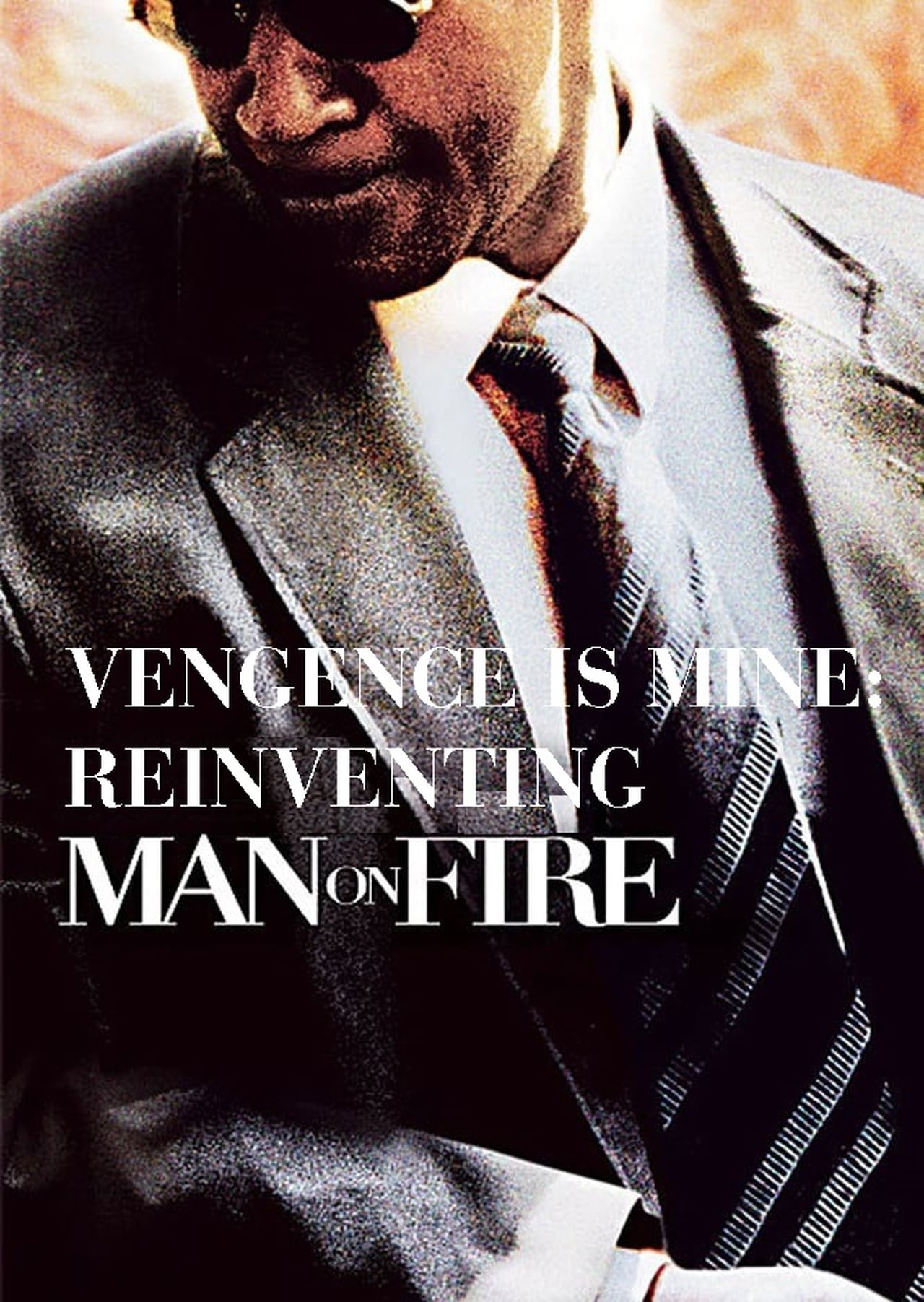 Movie Vengeance Is Mine: Reinventing 'Man on Fire'