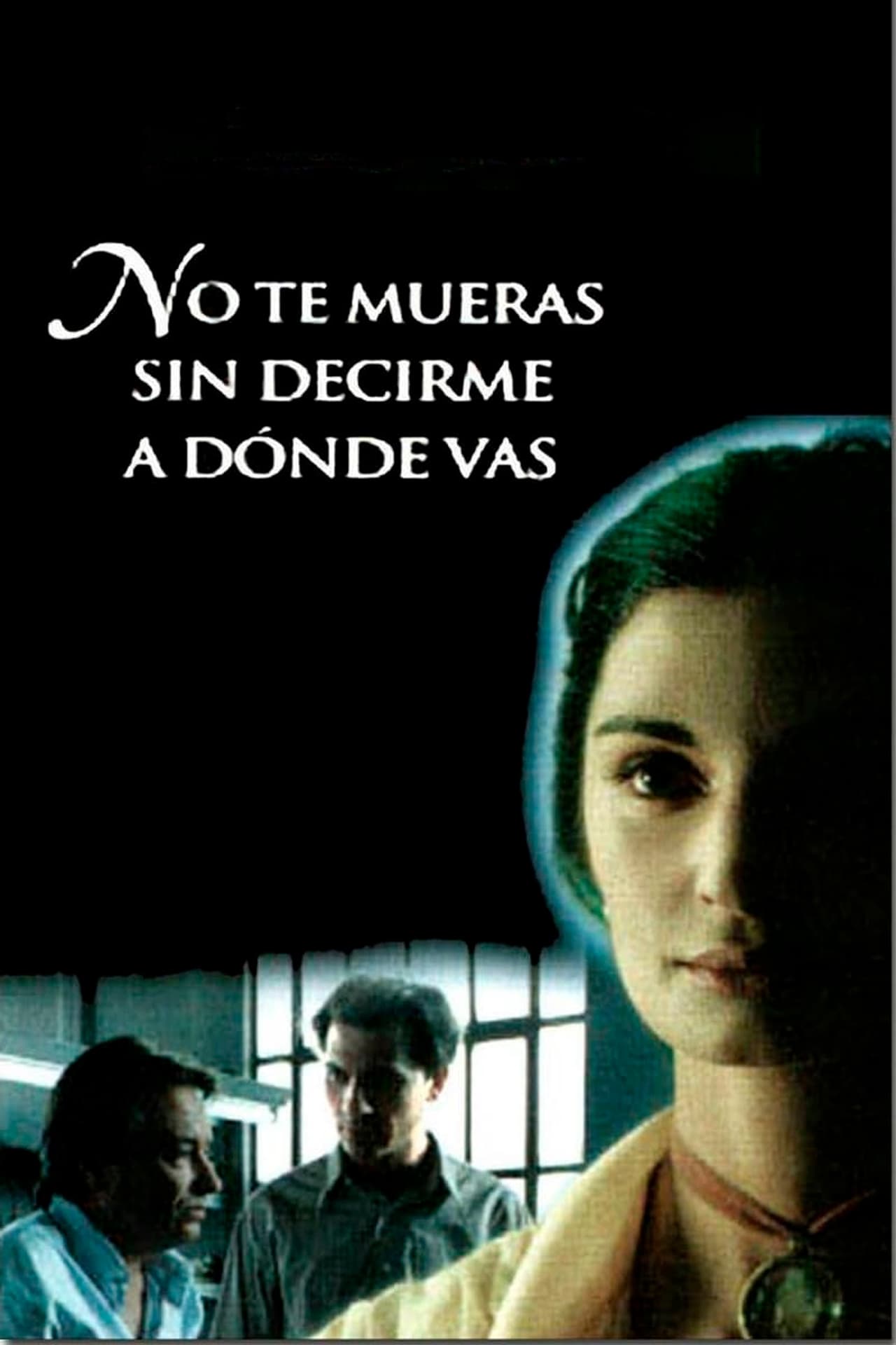 Películas No te mueras sin decirme adónde vas