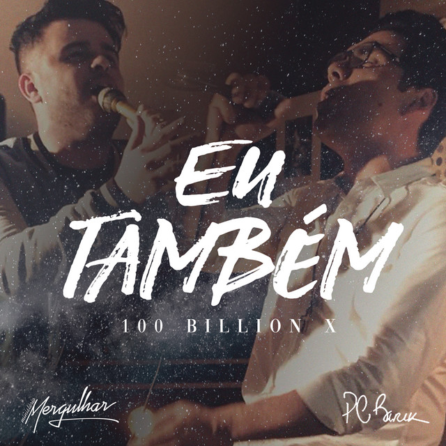 Canciones Eu Também (100 Bilhões X) [So Will I (100 Billion X)]