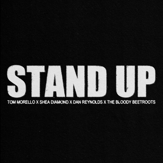 Canción Stand Up (Tom Morello, Shea Diamond, Dan Reynolds & The Bloody Beetroots)