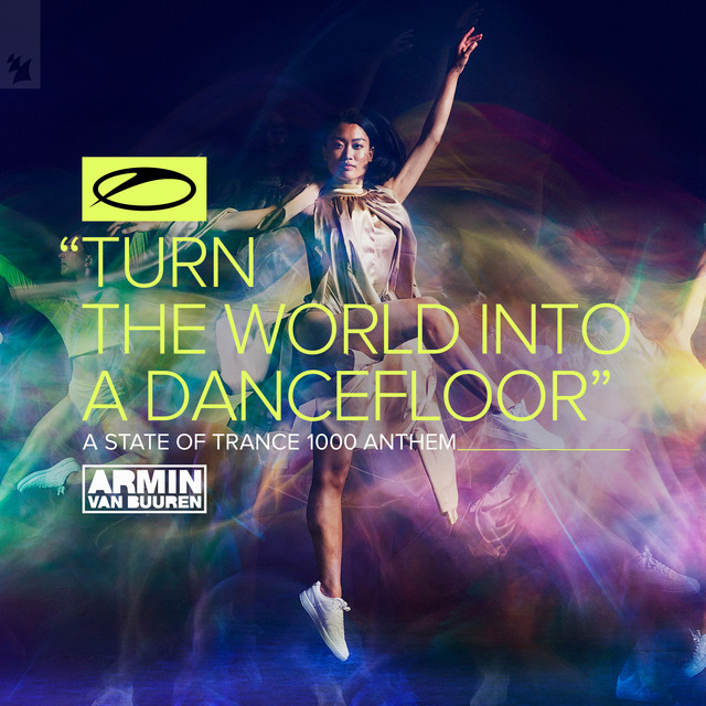 Canción Turn The World Into A Dancefloor (ASOT 1000 Anthem)