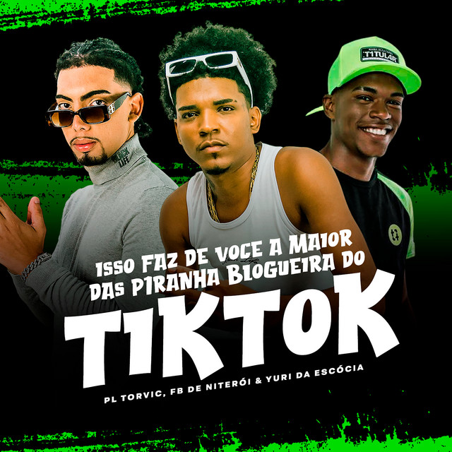 Canciones Isso Faz de Você a Maior das Piranhas Blogueiras do Tik Tok