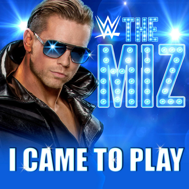 Canción WWE: I Came To Play (The Miz)