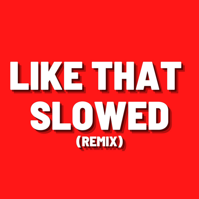 Canciones Like That Slowed - Remix