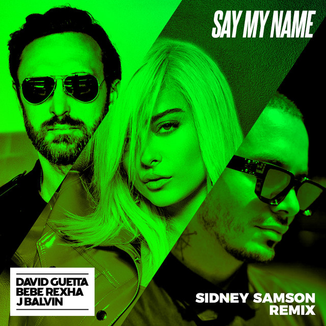 Canción Say My Name - Sidney Samson Remix