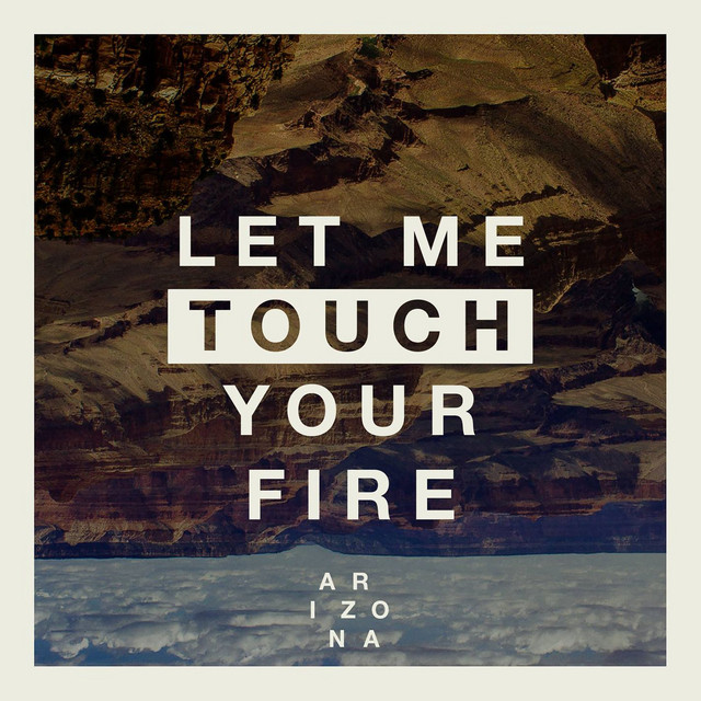 Canciones Let Me Touch Your Fire