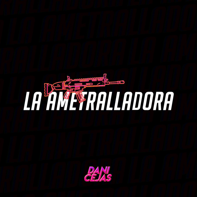 Canción La Ametralladora