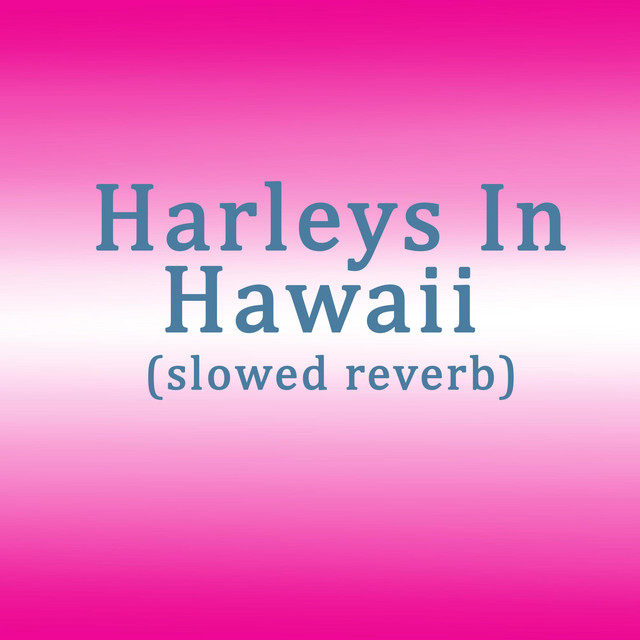 Music harleys in hawaii - slowed reverb