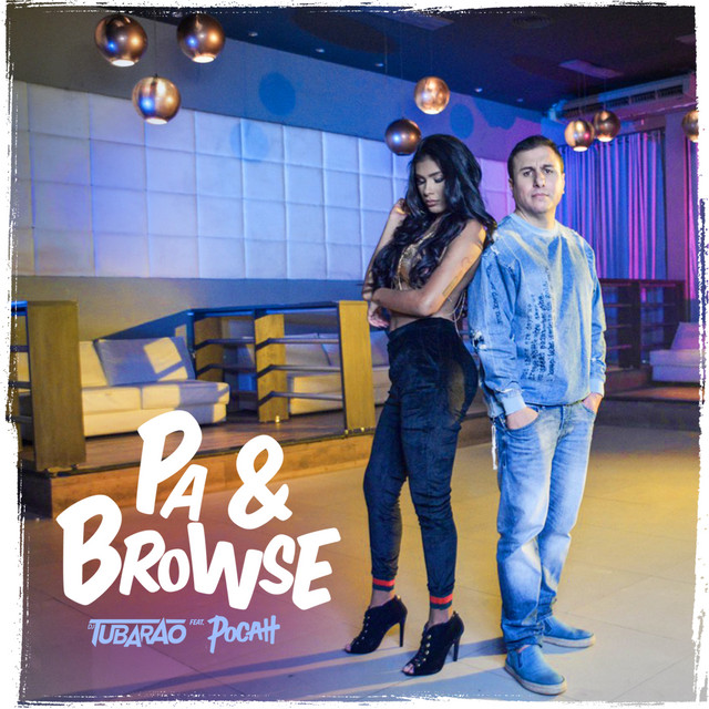 Canción Pa & Browse (Dj Tubarão Feat Mc Pocahontas)