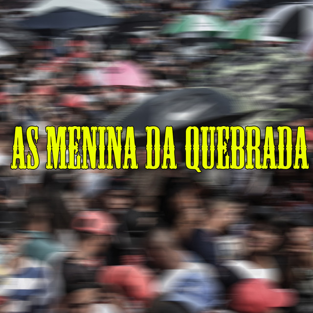 Canción As Menina da Quebrada