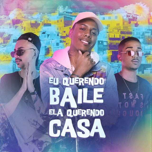 Canción Eu Querendo Baile Ela Querendo Casa