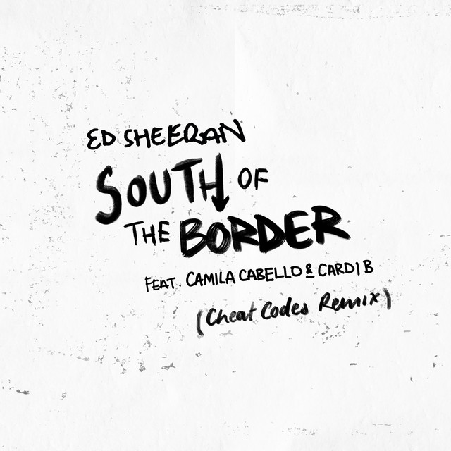 Canciones South of the Border (feat. Camila Cabello & Cardi B) - Cheat Codes Remix