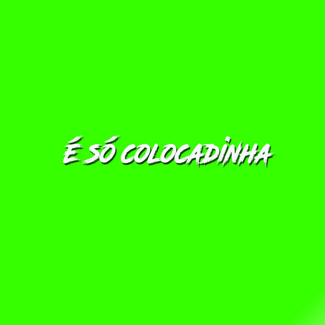 Canción É Só Colocadinha