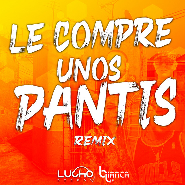 Canción Le Compre Unos Pantis - Remix