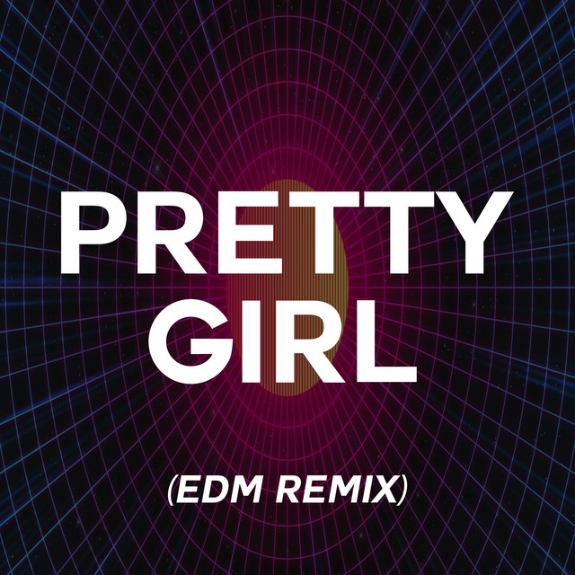 Canción Pretty Girl (EDM Remix)