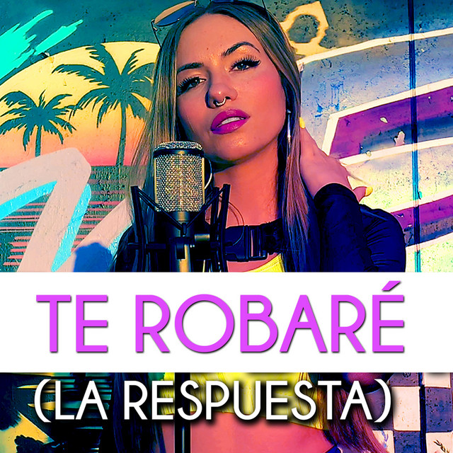 Canción Te robaré (La respuesta)