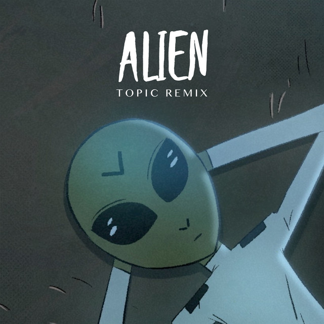 Canciones Alien - Topic Remix