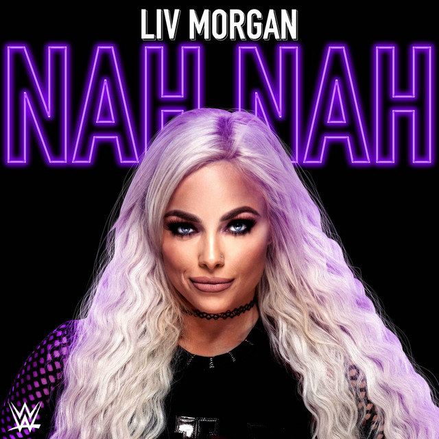 Canciones WWE: Nah Nah (Liv Morgan)