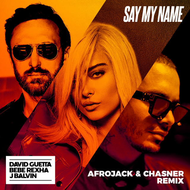 Canción Say My Name (feat. Bebe Rexha & J Balvin) - Afrojack & Chasner Remix