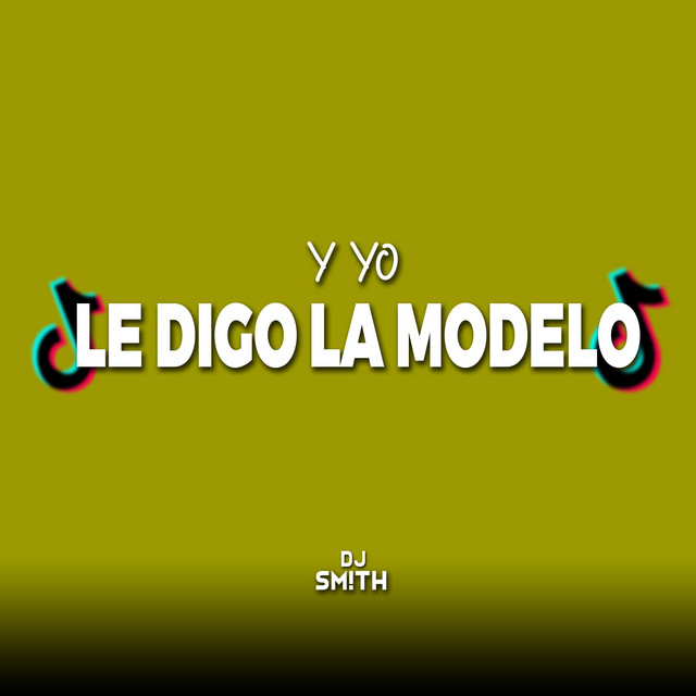 Canción Y Yo le Digo La Modelo