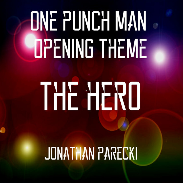 Canciones ONE PUNCH MAN Opening Theme - THE HERO