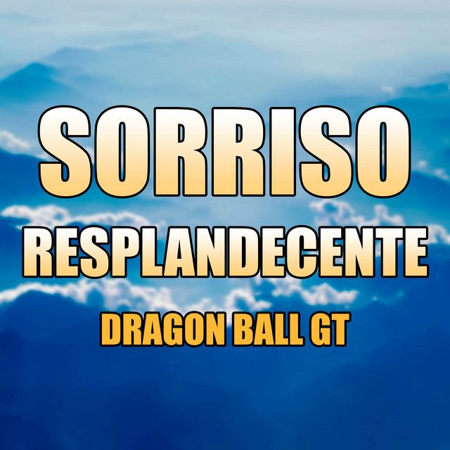 Music Sorriso Resplandecente - Dragon Ball GT