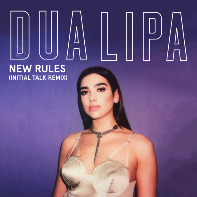 Canción New Rules - Initial Talk Remix