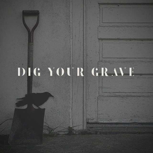 Canción Dig Your Grave