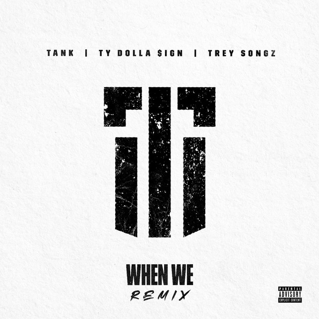 Canción When We (Remix) [feat. Ty Dolla $ign and Trey Songz]