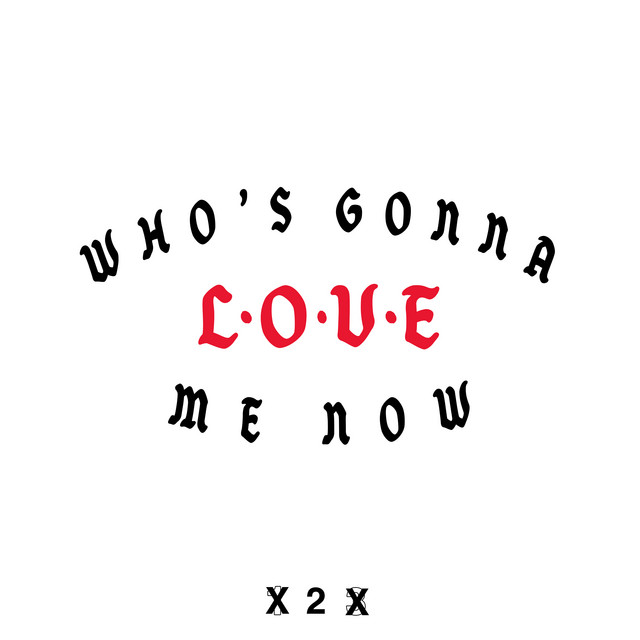 Canción Who’s Gonna Love Me Now