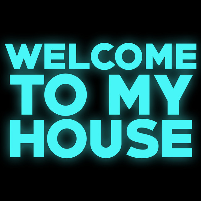 Music Welcome to My House