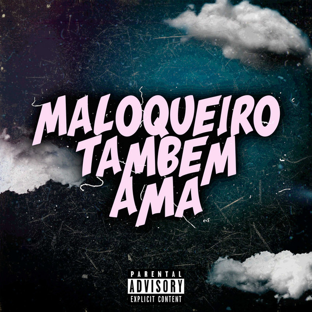 Canciones Maloqueiro Também Ama