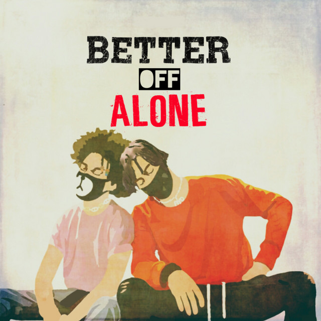 Music Better Off Alone