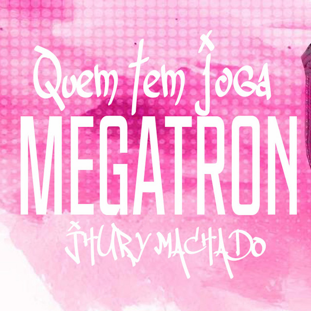 Music Quem Tem Joga Megatron