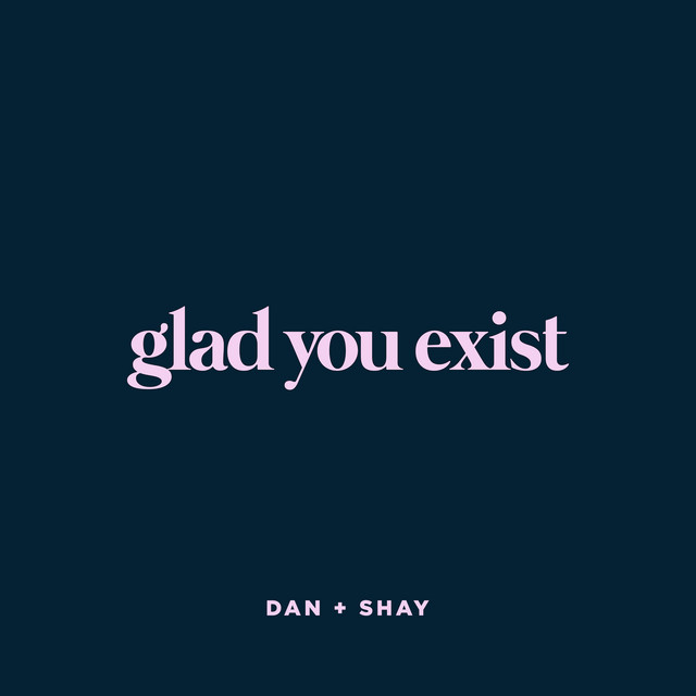 Canción Glad You Exist