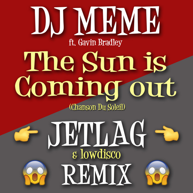 Canciones The Sun Is Coming Out - Jetlag & Low Disco Remix