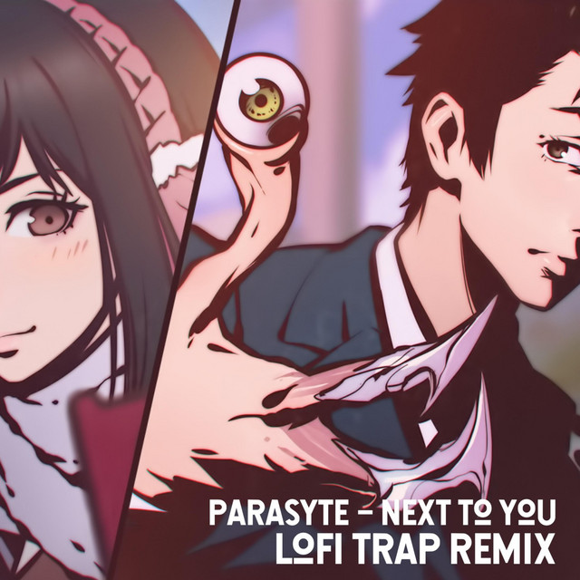 Music Parasyte Next To You - Lofi Trap Remix