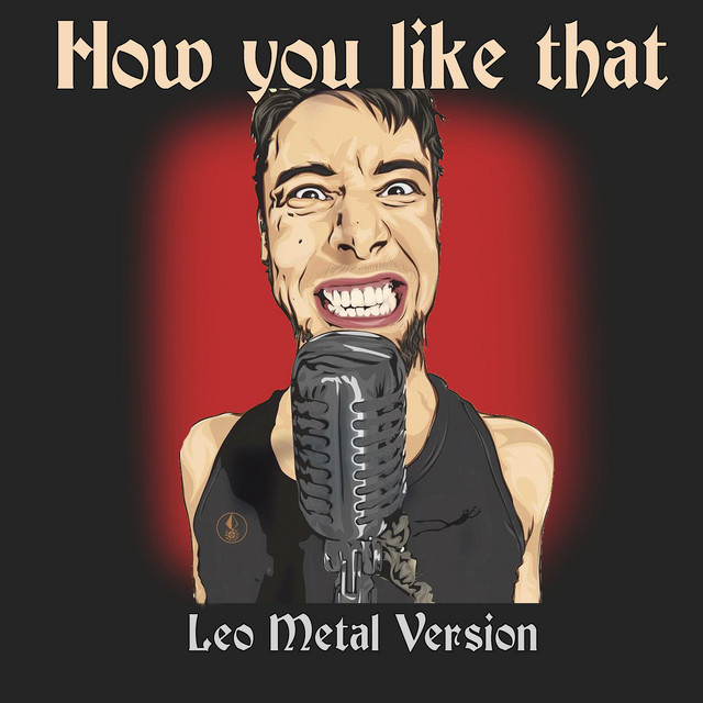 Canciones How You Like That - Metal Version