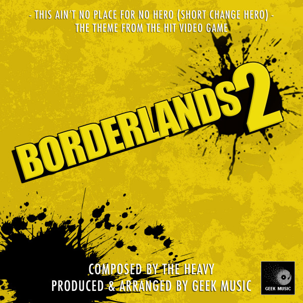 Music Borderlands 2 - This Ain't No Place For No Hero ( Short Change Hero) - Main Theme