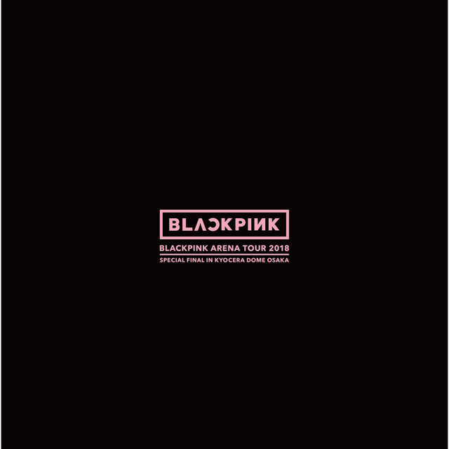 Music AS IF IT’S YOUR LAST - BLACKPINK ARENA TOUR 2018 "SPECIAL FINAL IN KYOCERA DOME OSAKA"