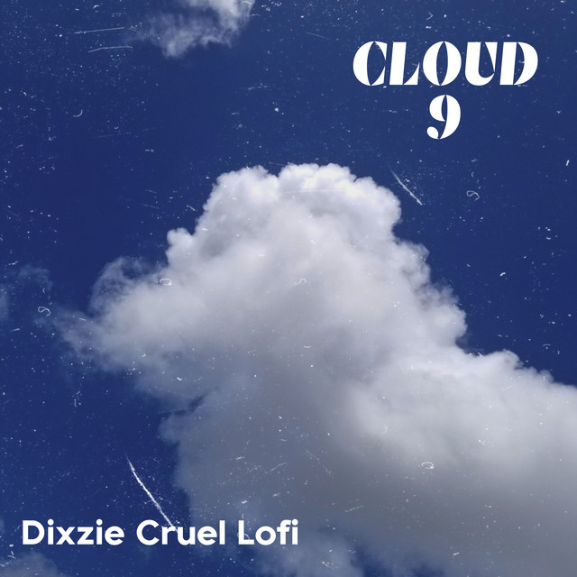 Canción Cloud 9 Dixzie Cruel Lofi