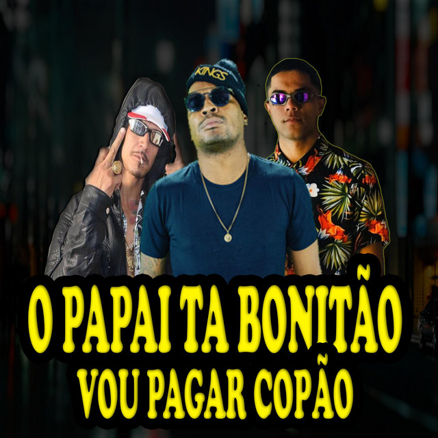 Canción O Papai Ta Bonitão, Vou Pagar Copão