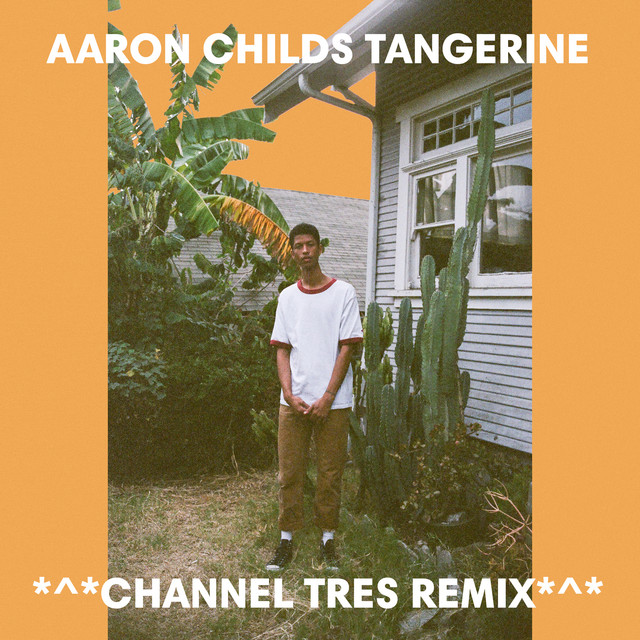 Music Tangerine - Channel Tres Remix