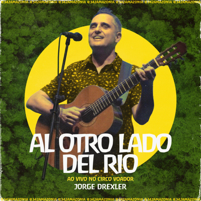 Canción Al Otro Lado Del Río (342 Amazônia ao Vivo no Circo Voador)