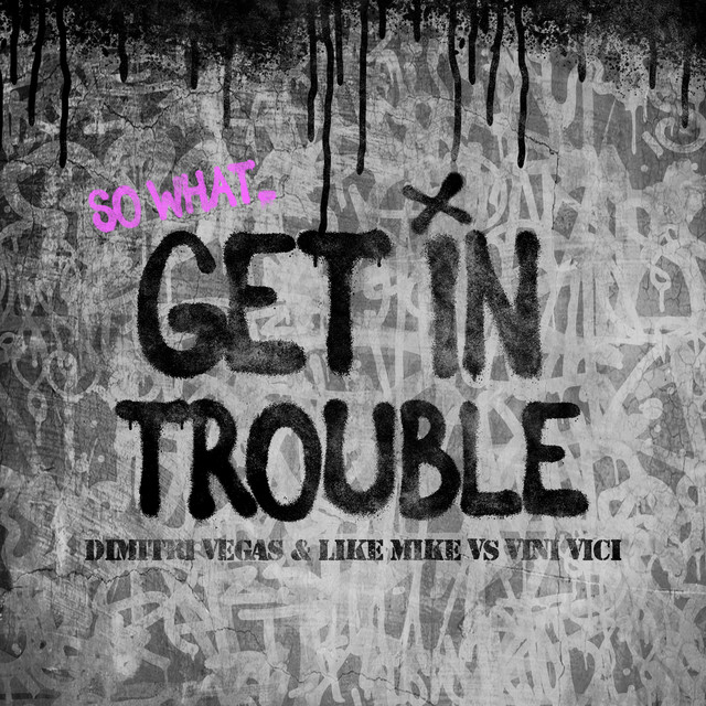 Canciones Get in Trouble (So What)