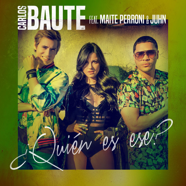 Canción ¿Quién es ese? (feat. Maite Perroni & Juhn)