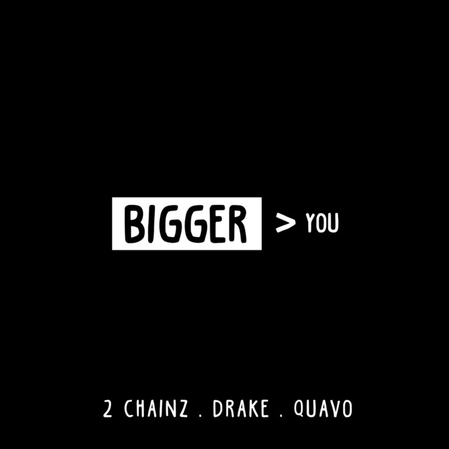 Canciones Bigger Than You (feat. Drake & Quavo)